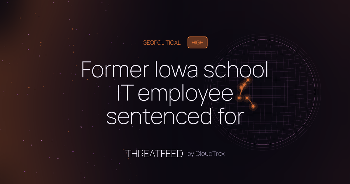 Former Iowa school IT employee sentenced for insider cyberattack