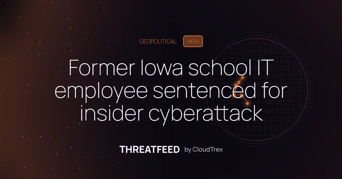 Former Iowa school IT employee sentenced for insider cyberattack