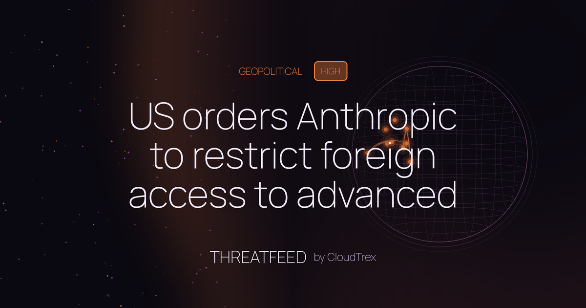 US orders Anthropic to restrict foreign access to advanced AI models