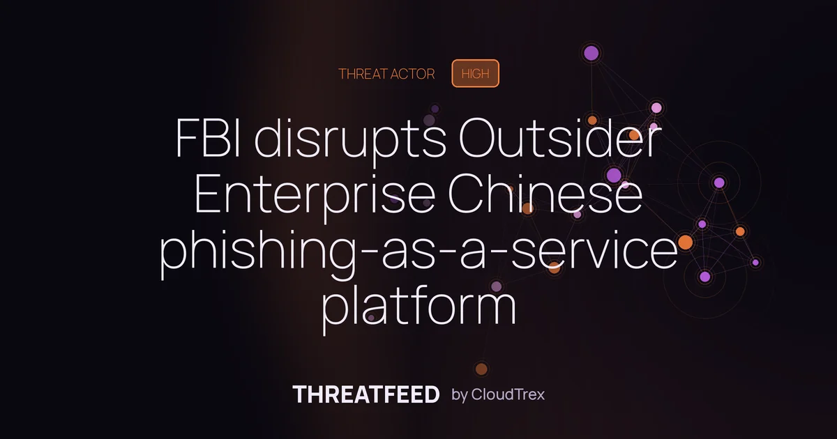 FBI disrupts Outsider Enterprise Chinese phishing-as-a-service platform