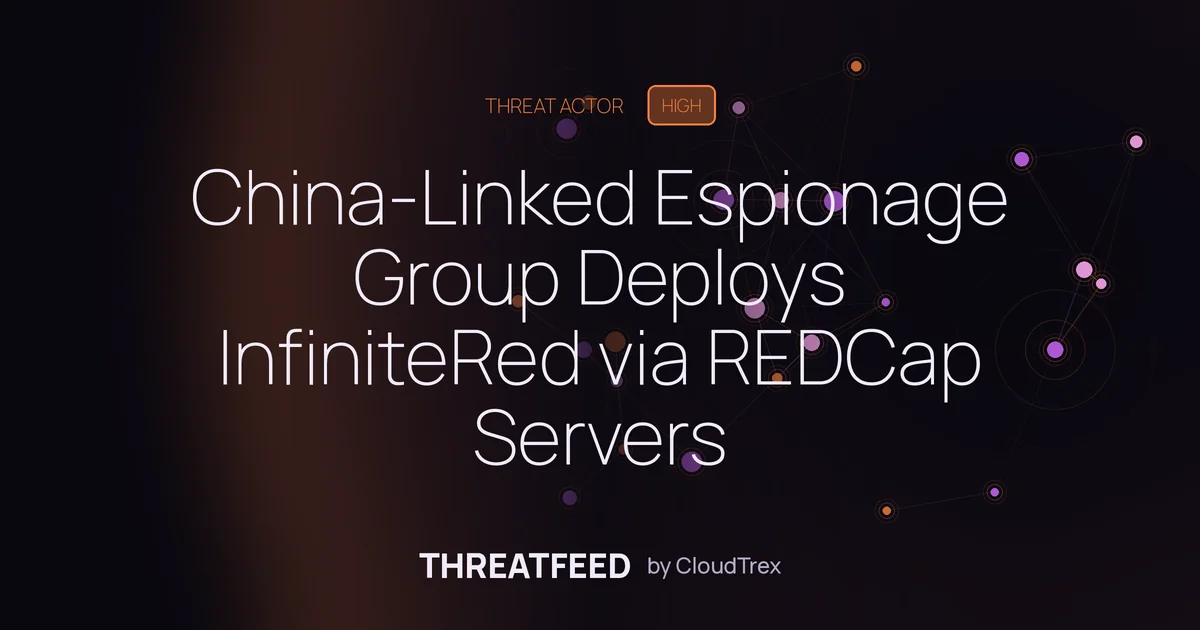 China-Linked Espionage Group Deploys InfiniteRed via REDCap Servers