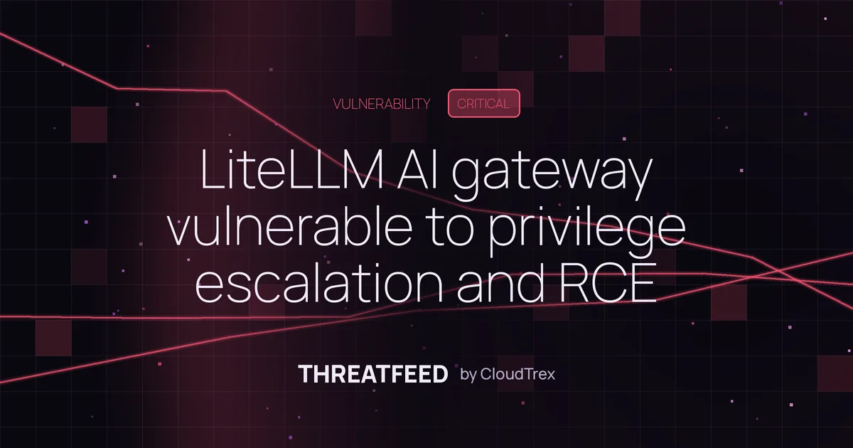 LiteLLM AI gateway vulnerable to privilege escalation and RCE