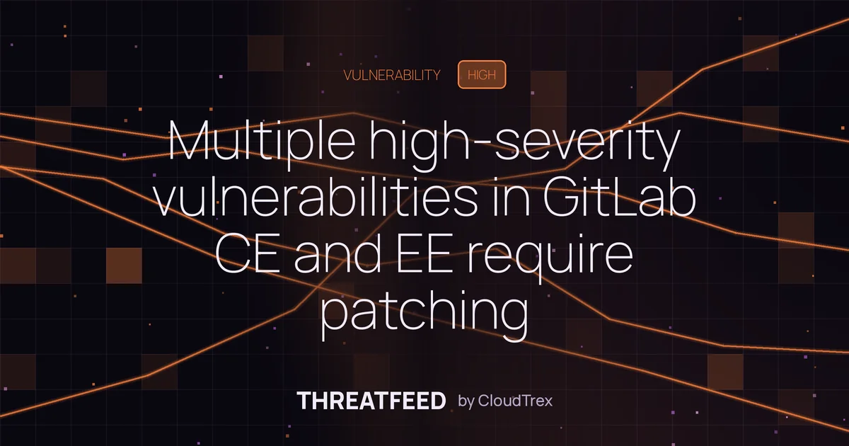 Multiple high-severity vulnerabilities in GitLab CE and EE require patching