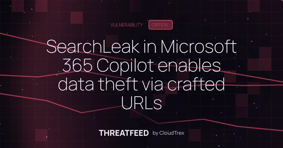 SearchLeak in Microsoft 365 Copilot enables data theft via crafted URLs