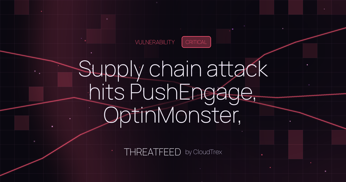 Supply chain attack hits PushEngage, OptinMonster, TrustPulse plugins