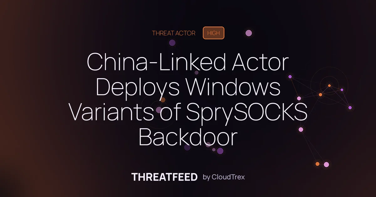 China-Linked Actor Deploys Windows Variants of SprySOCKS Backdoor