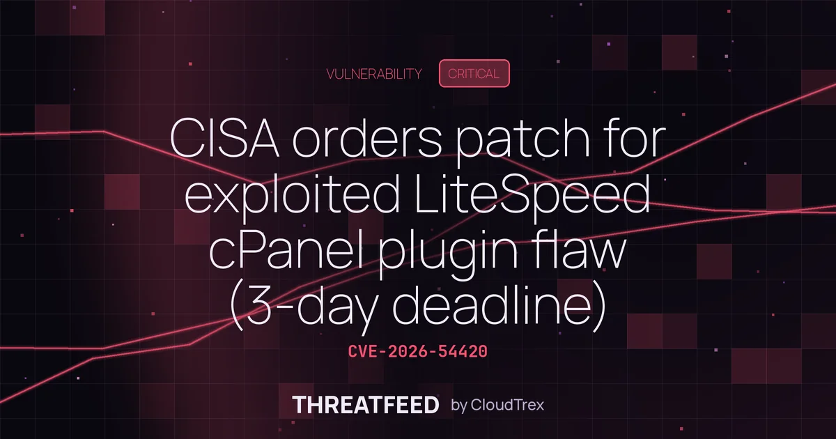 CISA orders patch for exploited LiteSpeed cPanel plugin flaw (3-day deadline)