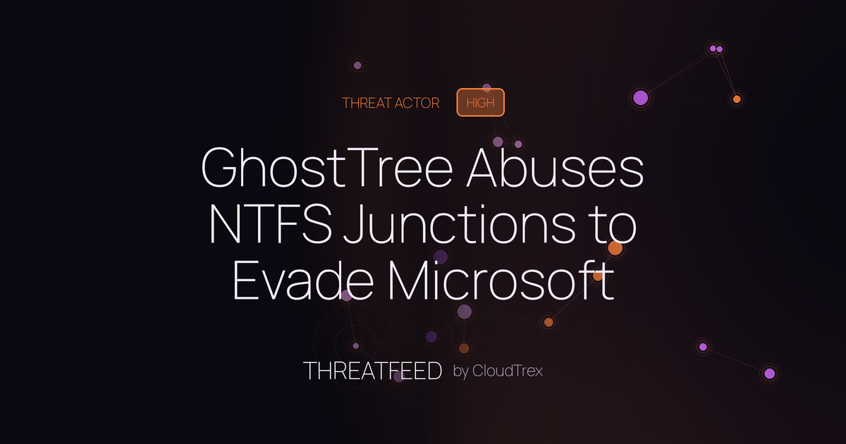 GhostTree Abuses NTFS Junctions to Evade Microsoft Defender Scans