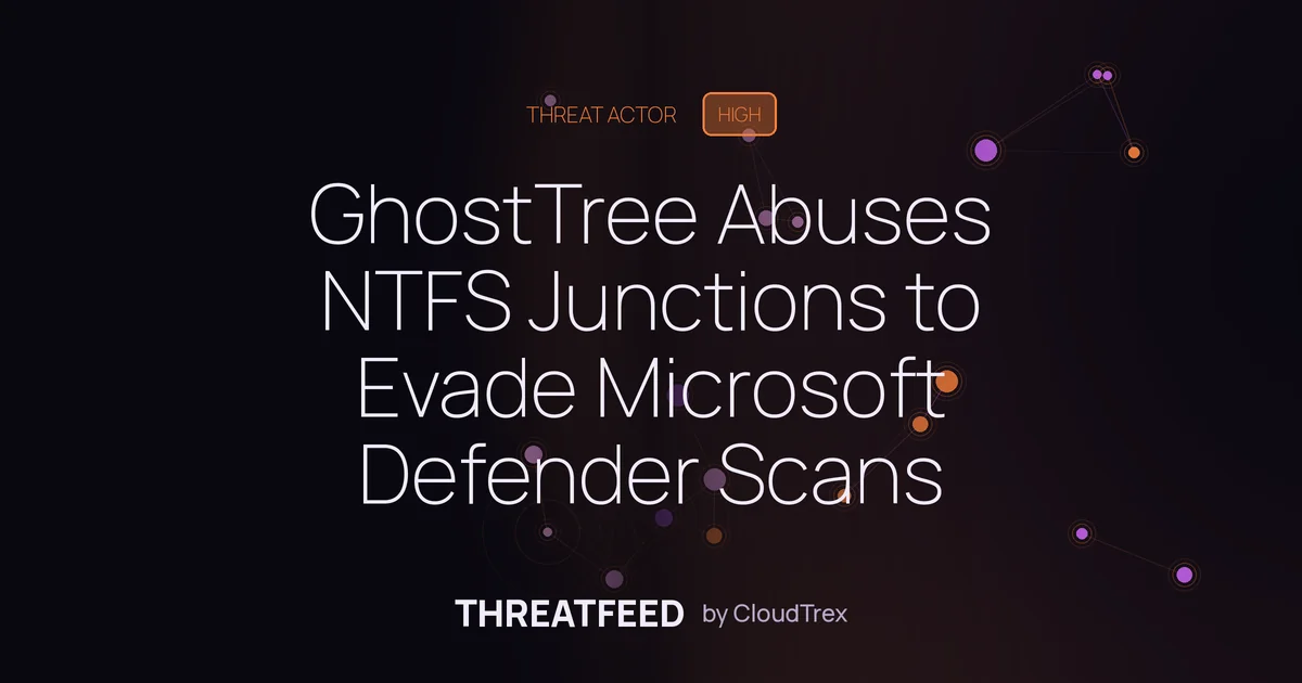 GhostTree Abuses NTFS Junctions to Evade Microsoft Defender Scans