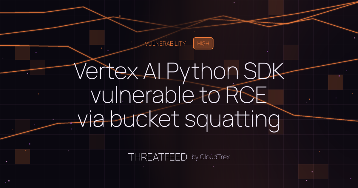 Vertex AI Python SDK vulnerable to RCE via bucket squatting attacks