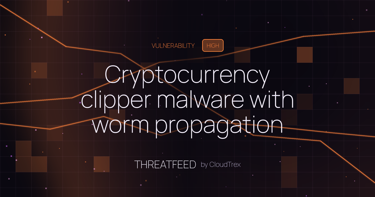 Cryptocurrency clipper malware with worm propagation targets Windows