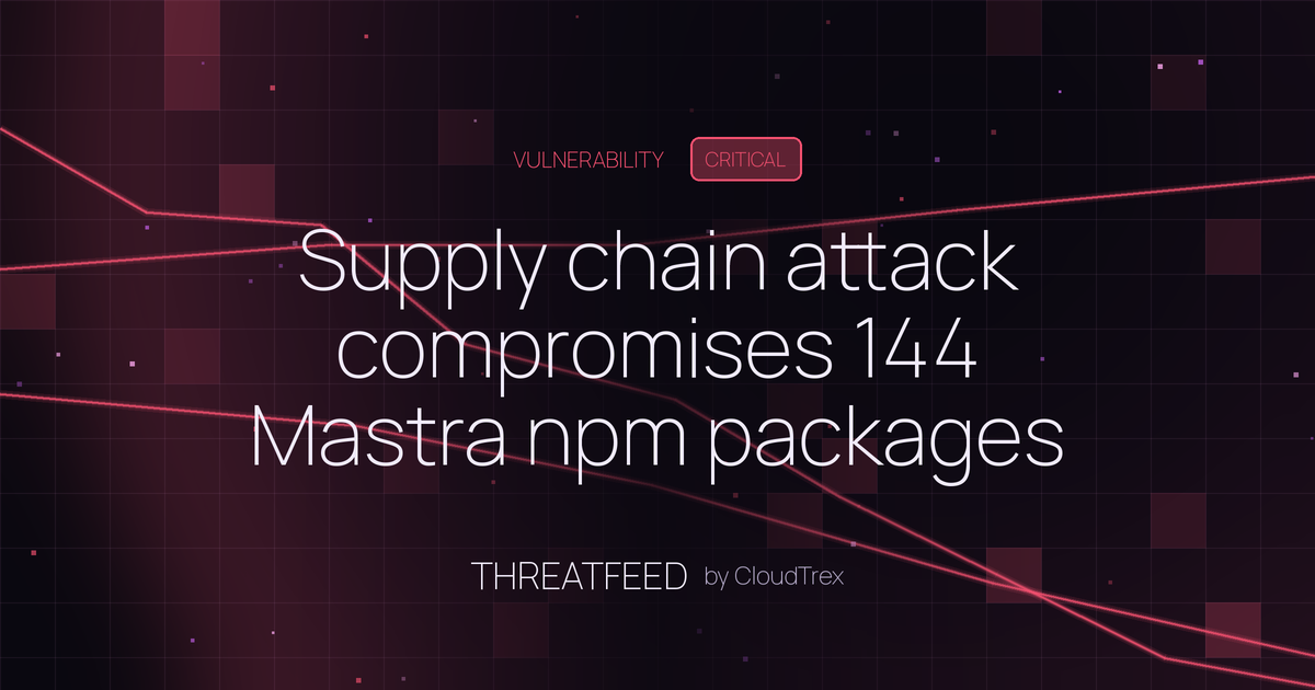 Supply chain attack compromises 144 Mastra npm packages via hijacked account