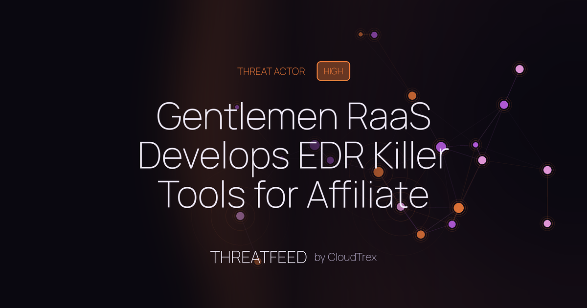 Gentlemen RaaS Develops EDR Killer Tools for Affiliate Operations