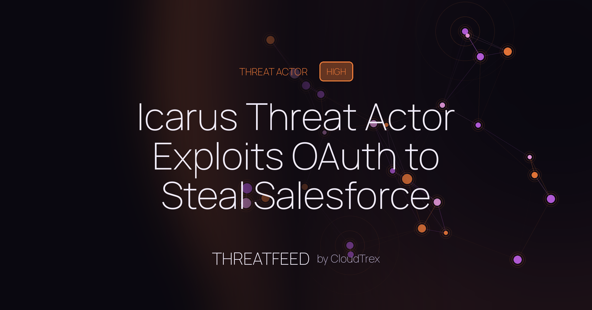 Icarus Threat Actor Exploits OAuth to Steal Salesforce Data via Klue