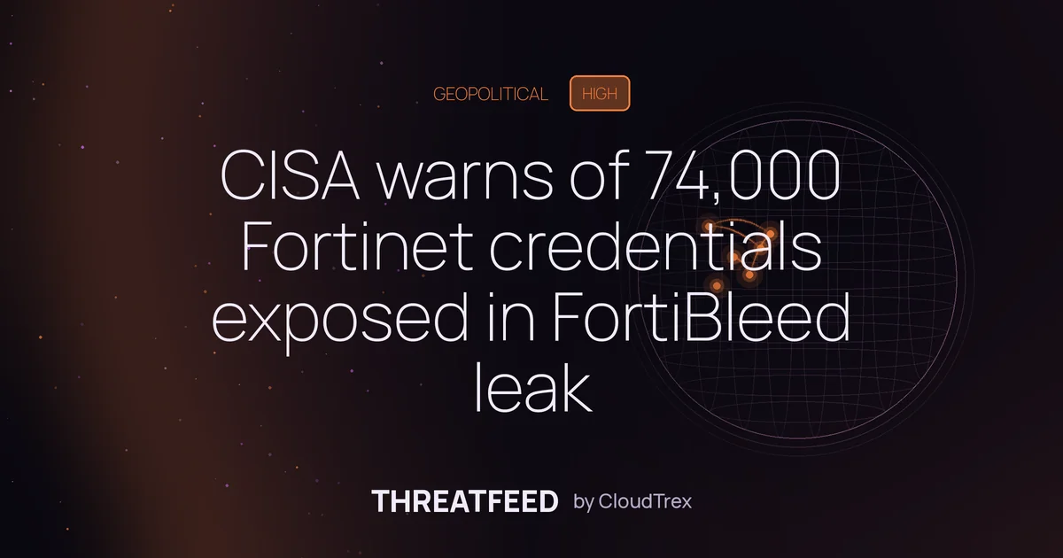 CISA warns of 74,000 Fortinet credentials exposed in FortiBleed leak