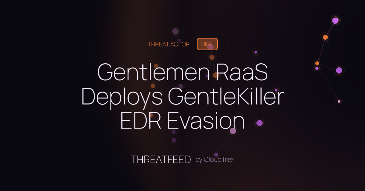 Gentlemen RaaS Deploys GentleKiller EDR Evasion Framework