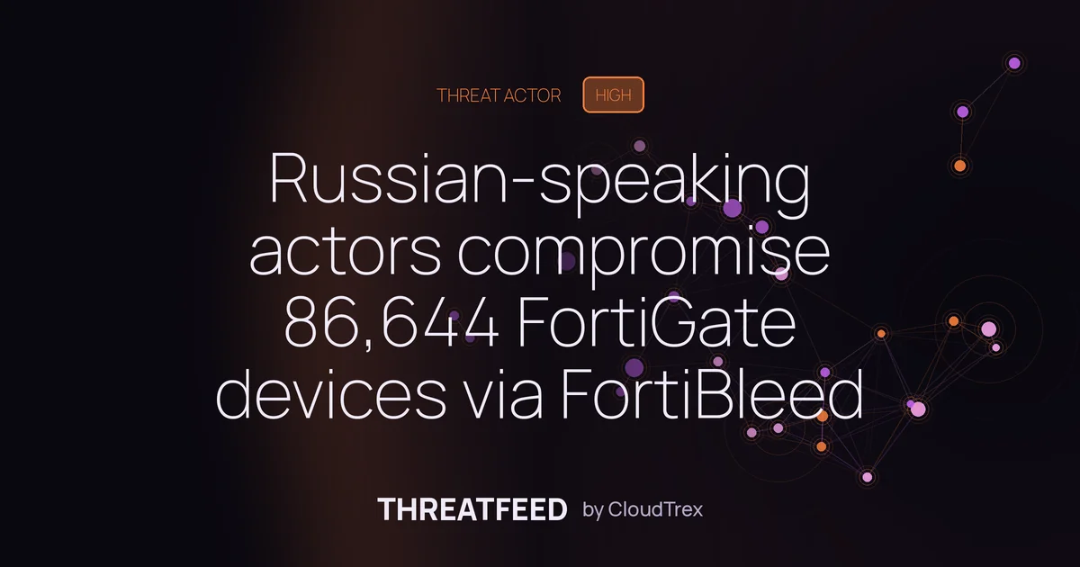 Russian-speaking actors compromise 86,644 FortiGate devices via FortiBleed