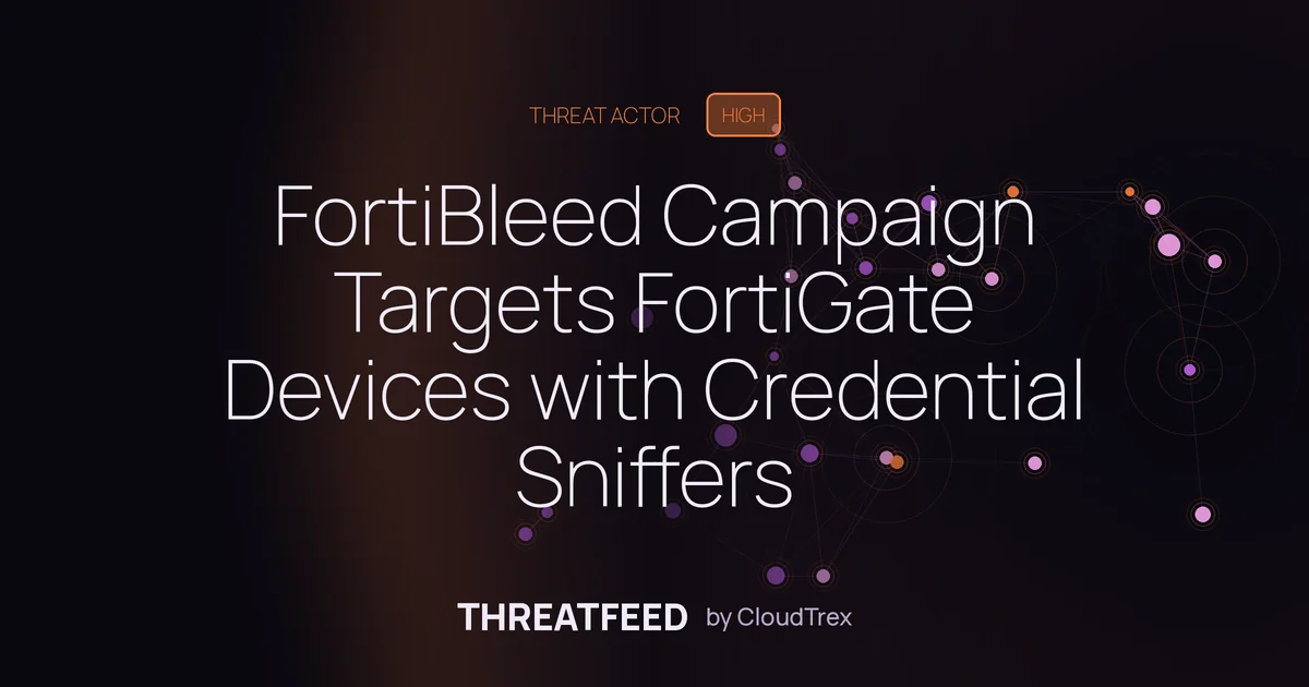FortiBleed Campaign Targets FortiGate Devices with Credential Sniffers