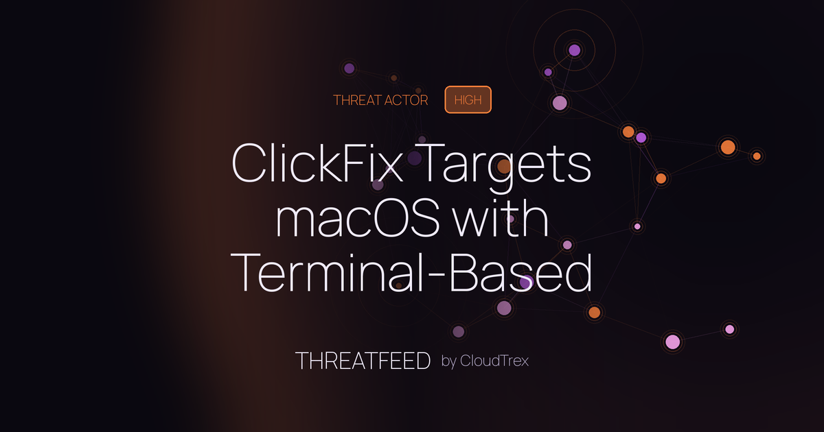 ClickFix Targets macOS with Terminal-Based Infostealer Campaign