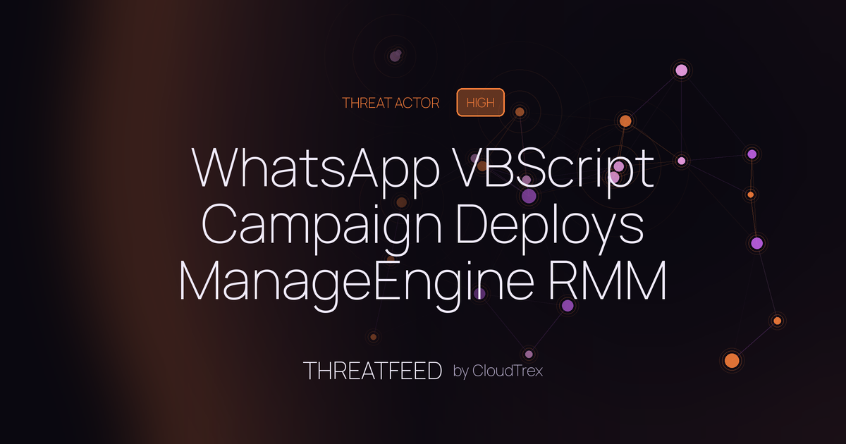 WhatsApp VBScript Campaign Deploys ManageEngine RMM Across 9 Countries