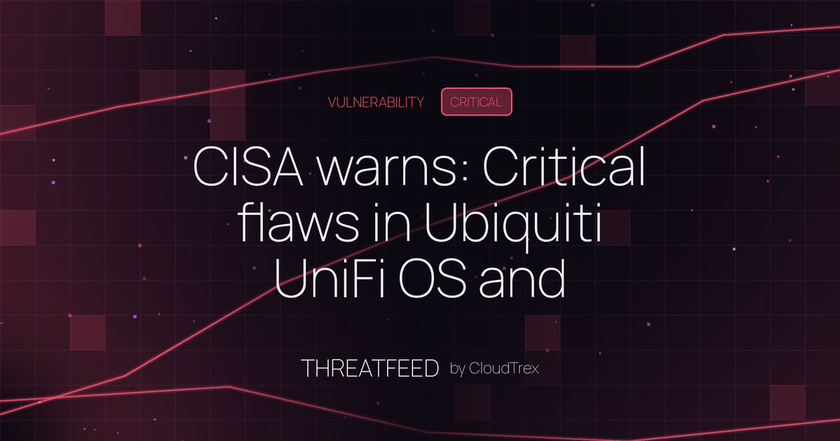 CISA warns: Critical flaws in Ubiquiti UniFi OS and Lantronix exploited