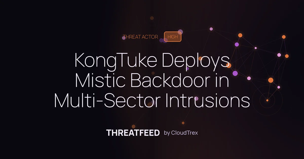 KongTuke Deploys Mistic Backdoor in Multi-Sector Intrusions