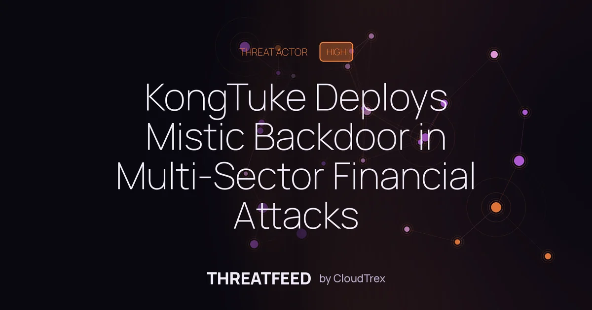 KongTuke Deploys Mistic Backdoor in Multi-Sector Financial Attacks