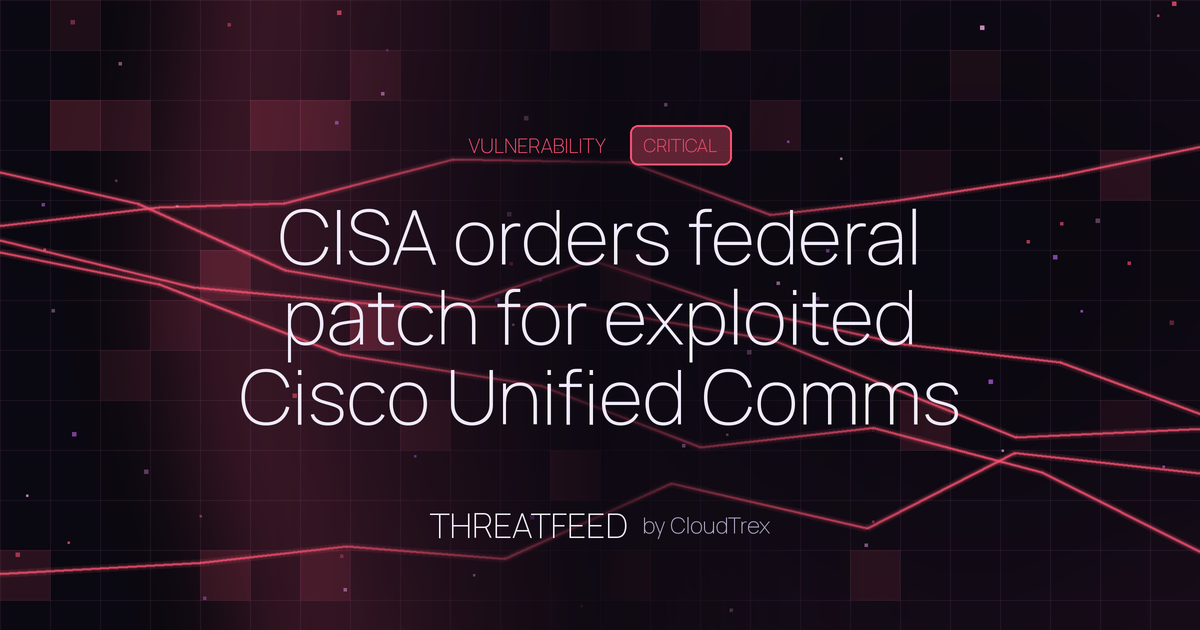 CISA orders federal patch for exploited Cisco Unified Comms flaw