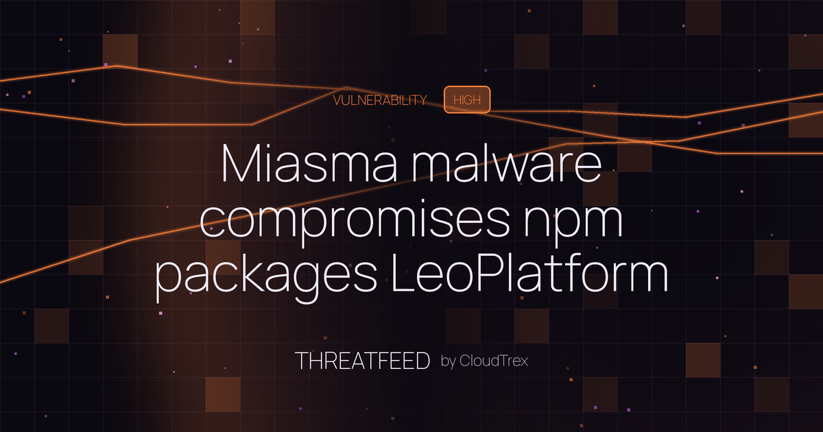 Miasma malware compromises npm packages LeoPlatform and RStreams