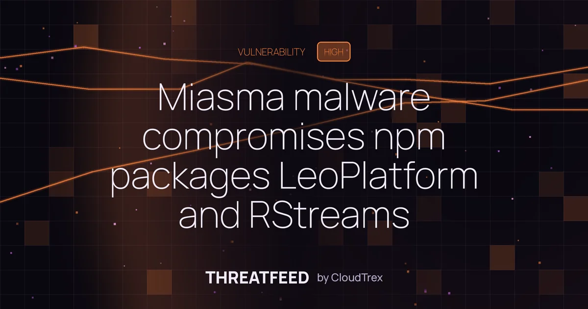 Miasma malware compromises npm packages LeoPlatform and RStreams