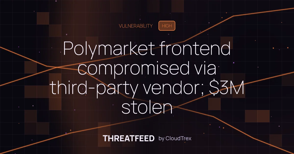 Polymarket frontend compromised via third-party vendor; $3M stolen