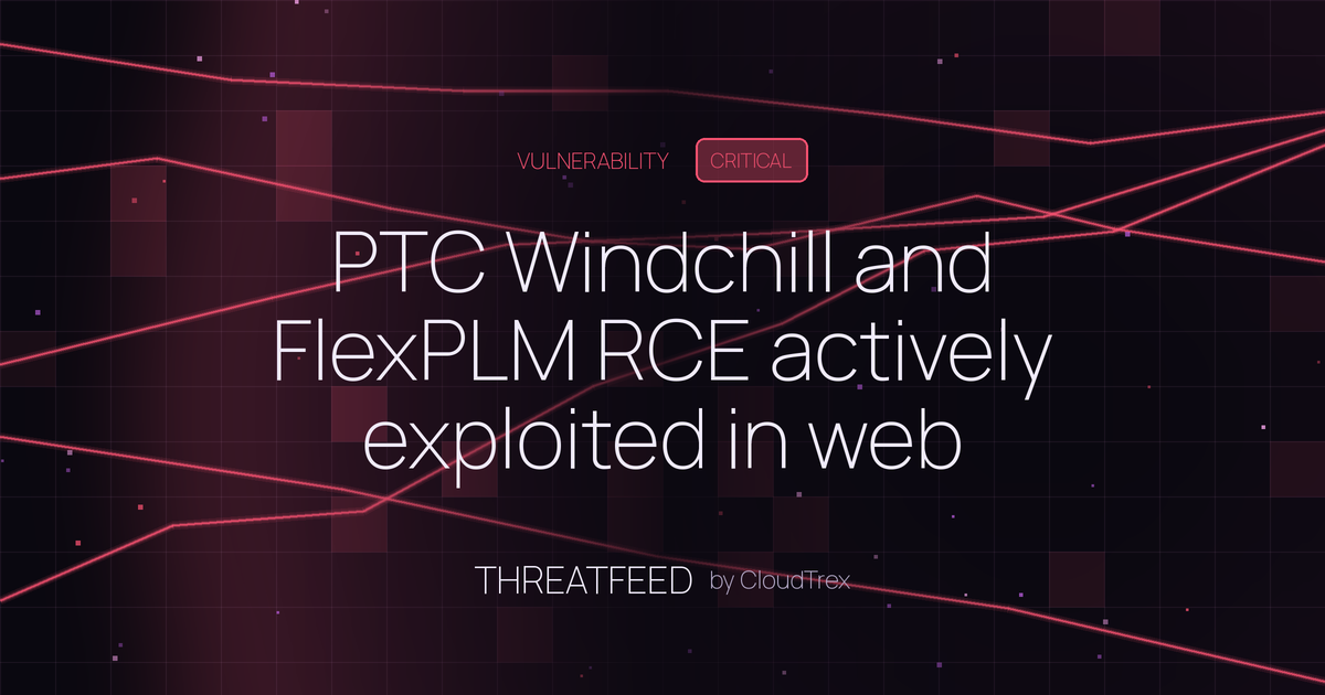 PTC Windchill and FlexPLM RCE actively exploited in web shell attacks
