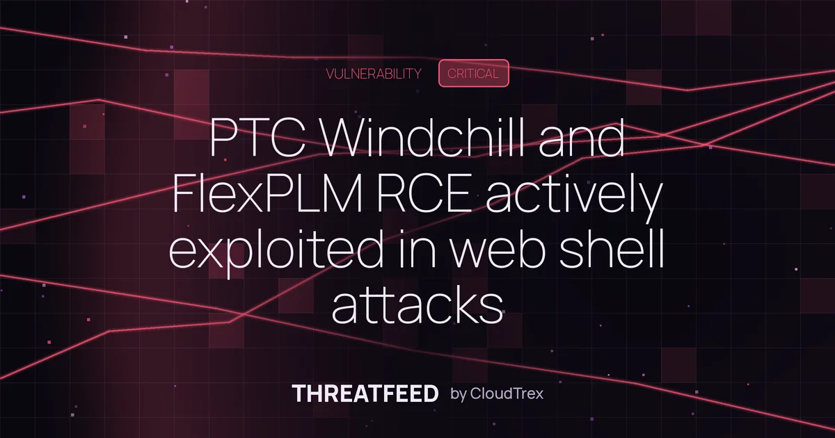 PTC Windchill and FlexPLM RCE actively exploited in web shell attacks