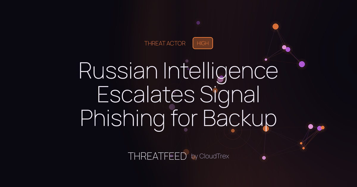 Russian Intelligence Escalates Signal Phishing for Backup Recovery Keys