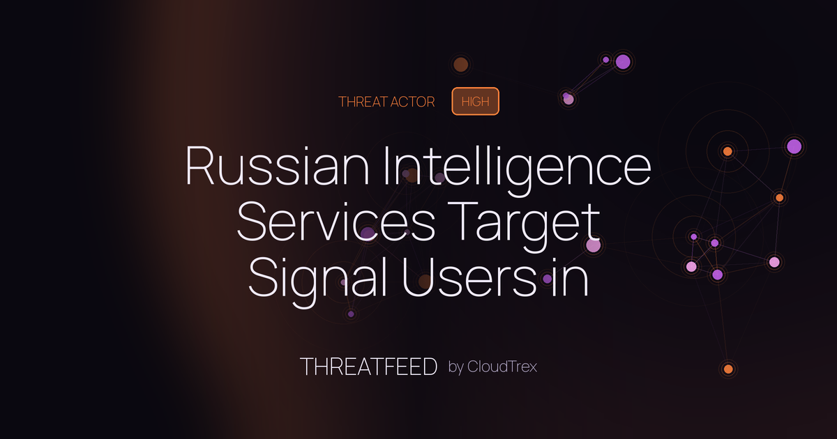 Russian Intelligence Services Target Signal Users in Phishing Campaign
