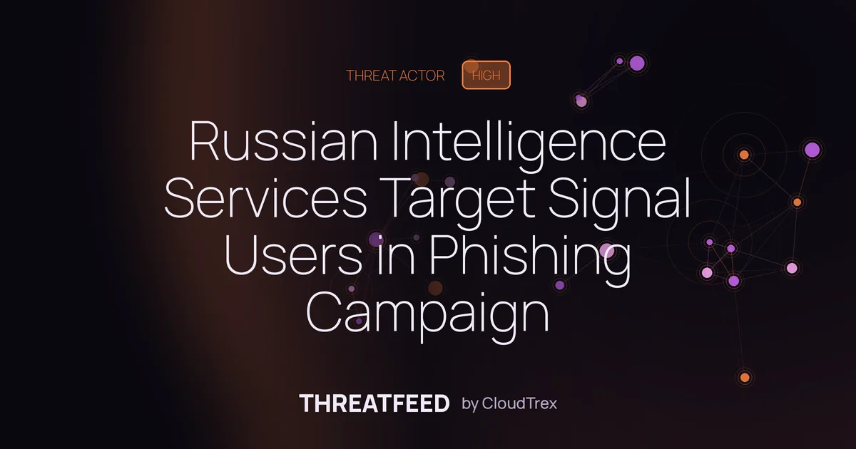 Russian Intelligence Services Target Signal Users in Phishing Campaign