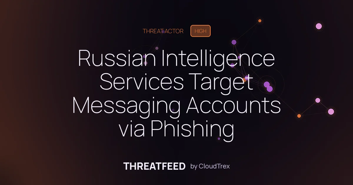 Russian Intelligence Services Target Messaging Accounts via Phishing