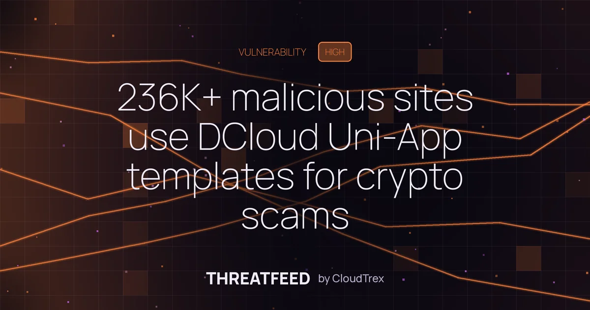 236K+ malicious sites use DCloud Uni-App templates for crypto scams