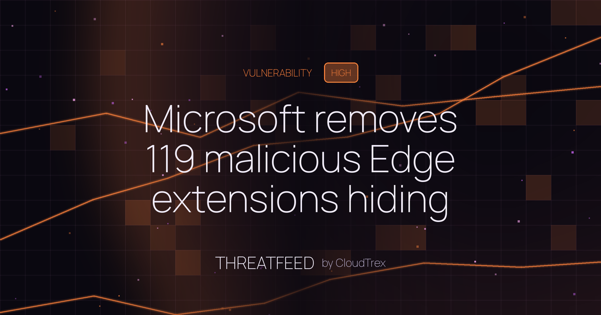 Microsoft removes 119 malicious Edge extensions hiding malware via steganography