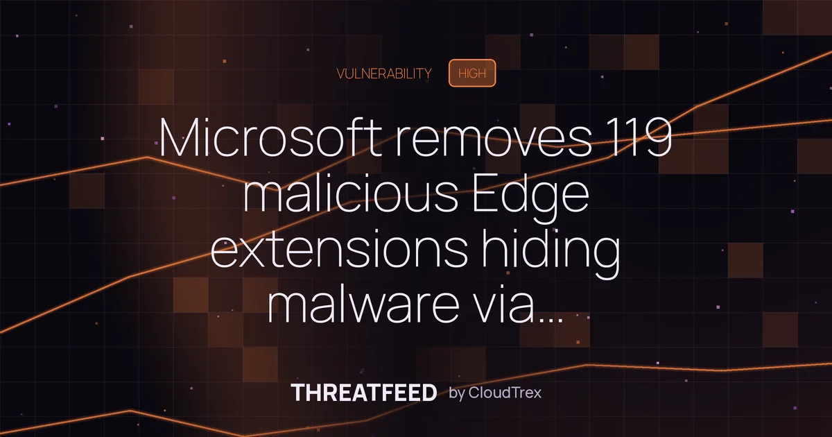 Microsoft removes 119 malicious Edge extensions hiding malware via steganography