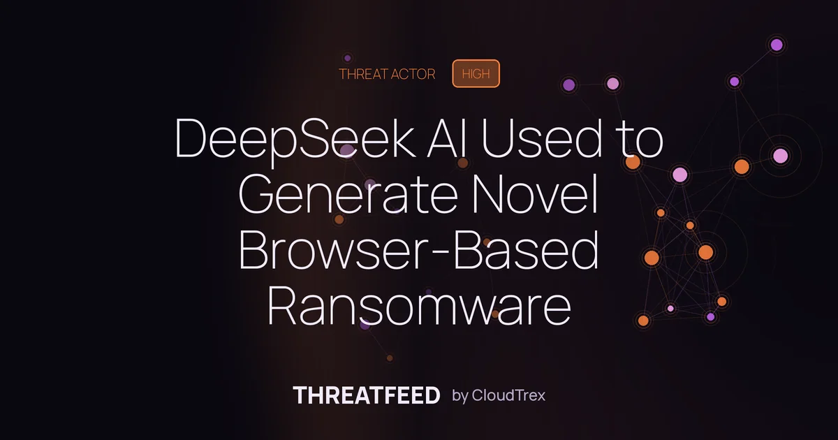 DeepSeek AI Used to Generate Novel Browser-Based Ransomware
