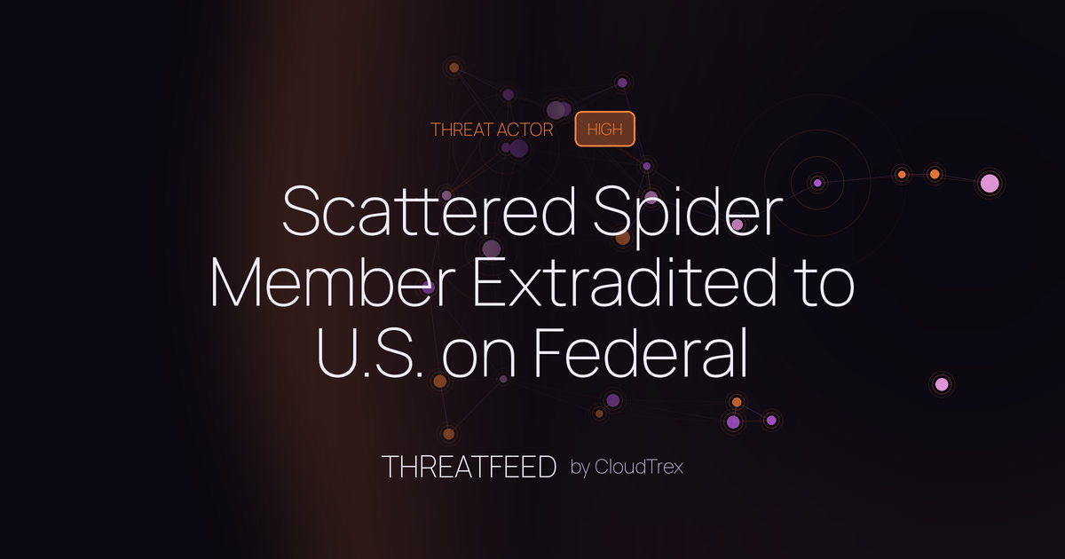 Scattered Spider Member Extradited to U.S. on Federal Hacking Charges