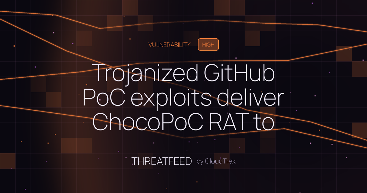 Trojanized GitHub PoC exploits deliver ChocoPoC RAT to researchers