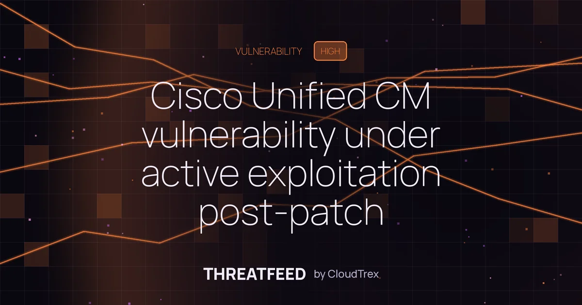 Cisco Unified CM vulnerability under active exploitation post-patch