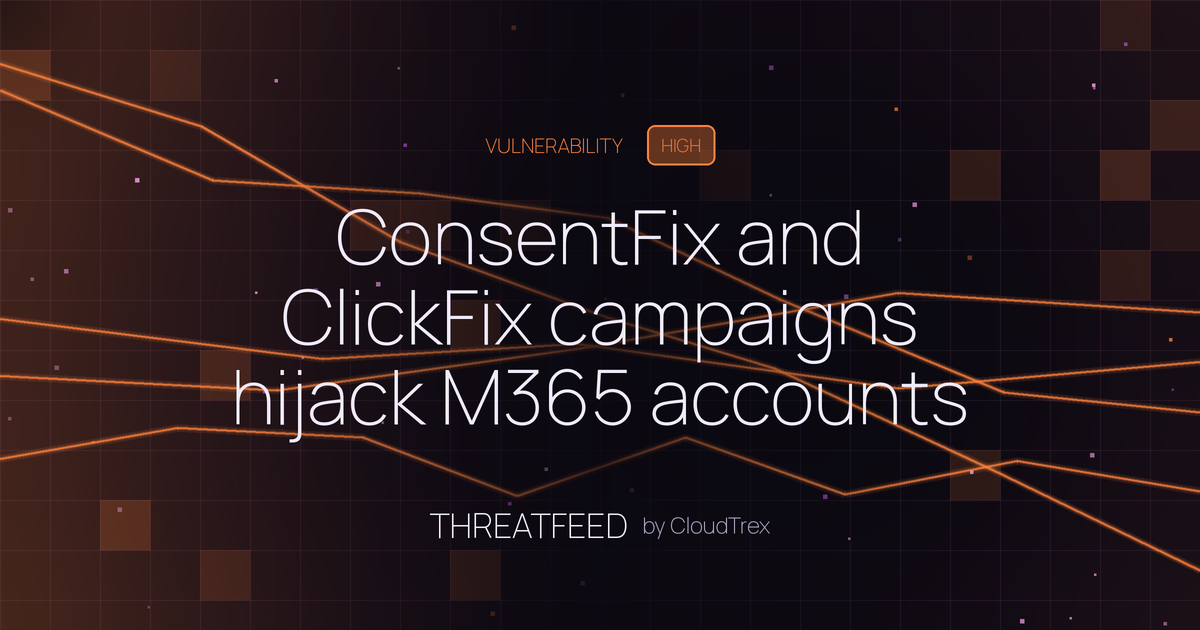 ConsentFix and ClickFix campaigns hijack M365 accounts via OAuth token theft