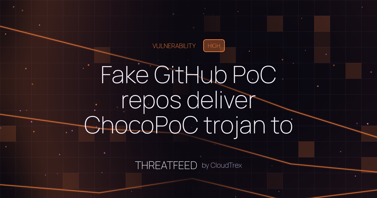 Fake GitHub PoC repos deliver ChocoPoC trojan to security researchers