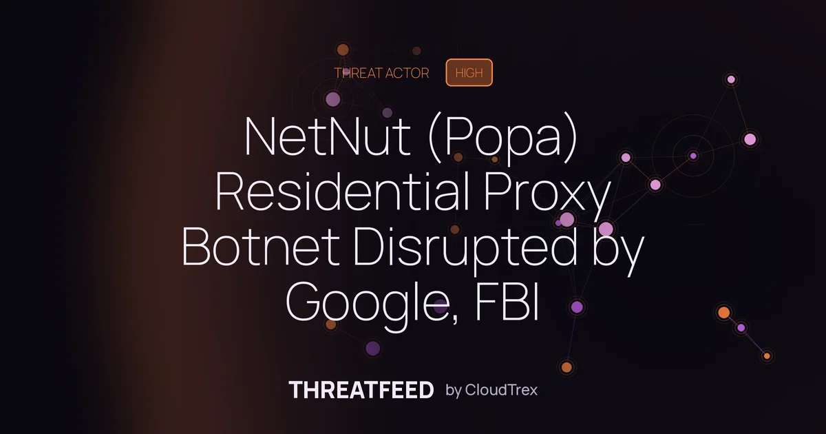 NetNut (Popa) Residential Proxy Botnet Disrupted by Google, FBI