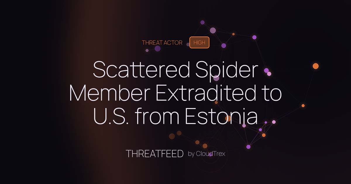 Scattered Spider Member Extradited to U.S. from Estonia