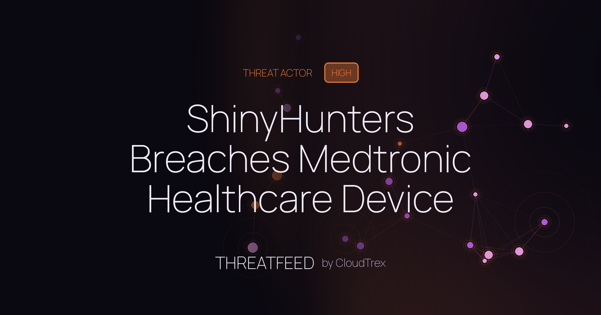 ShinyHunters Breaches Medtronic Healthcare Device Manufacturer