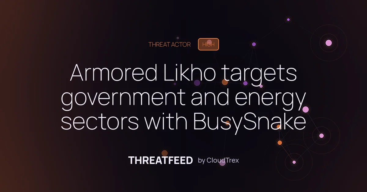 Armored Likho targets government and energy sectors with BusySnake